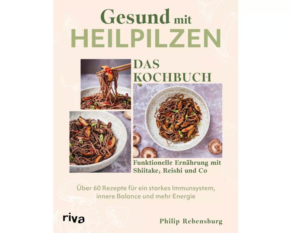 Gesund mit Heilpilzen – Das Kochbuch