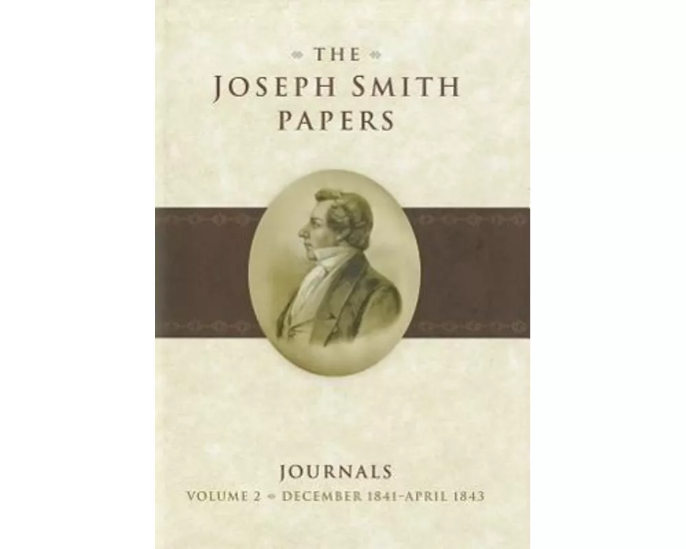 The Joseph Smith Papers: Journals, Volume 2: December 1841-April 1843