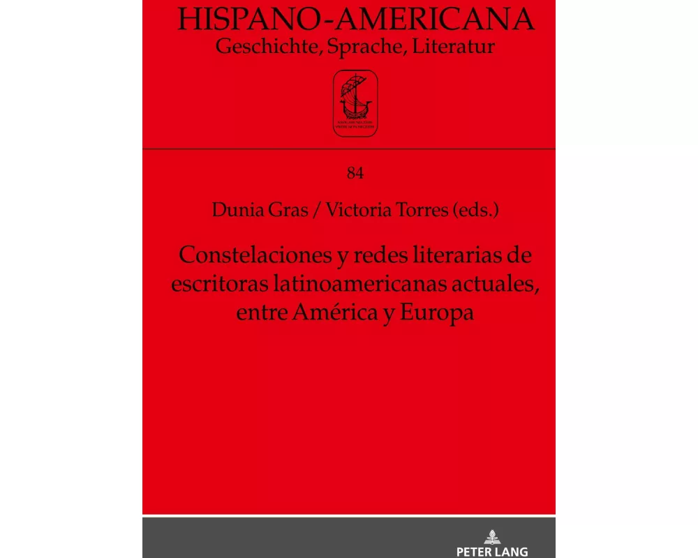 Constelaciones y redes literarias de escritoras latinoamericanas actuales entre América y Europa