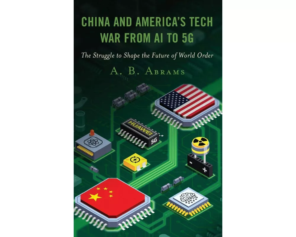 China and America’s Tech War from AI to 5G