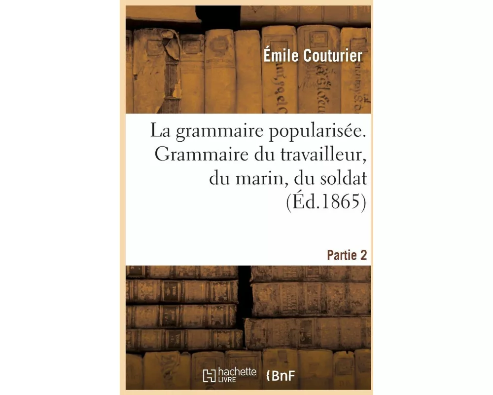 La grammaire popularisée, grammaire du travailleur, du marin, du soldat