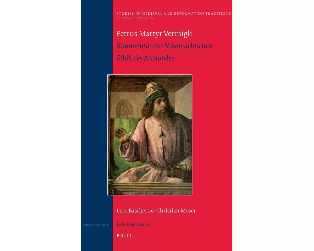 Petrus Martyr Vermigli. Kommentar Zur Nikomachischen Ethik Des Aristoteles