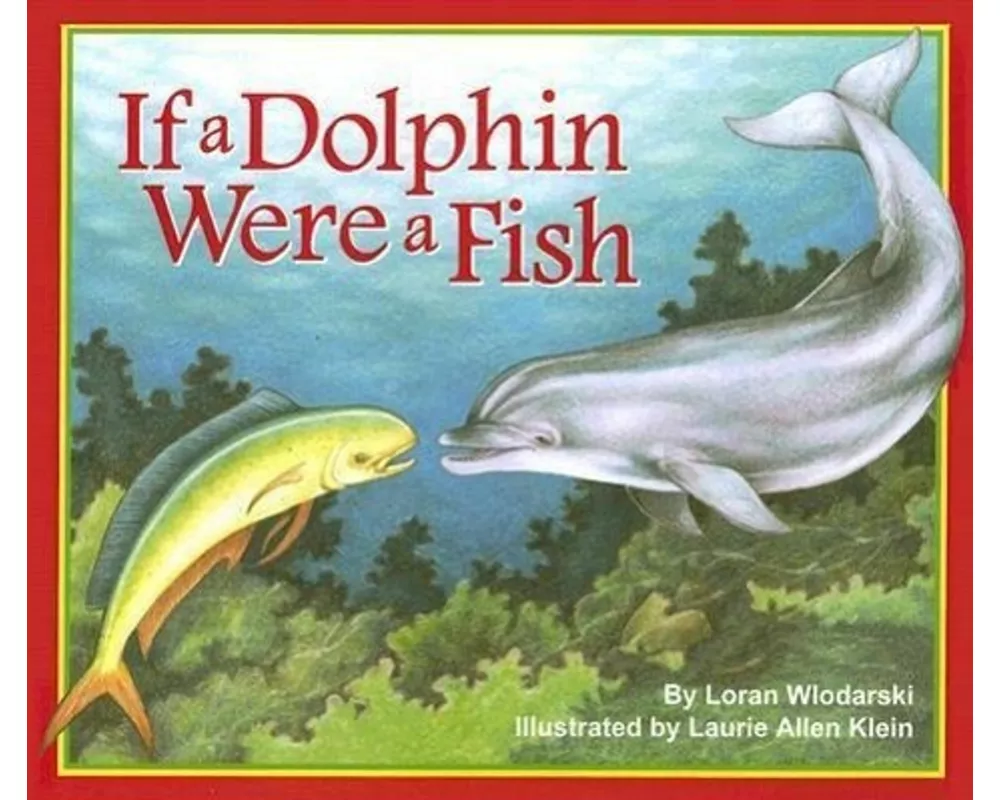 If a Dolphin Were a Fish