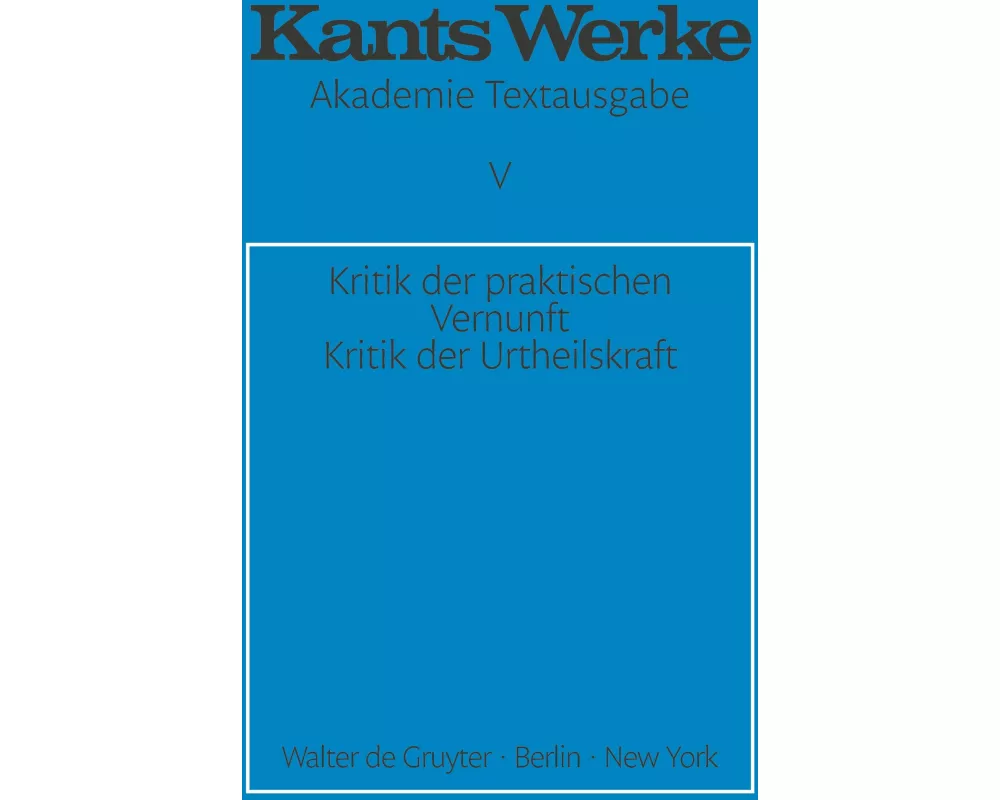 Kritik der praktischen Vernunft. Kritik der Urteilskraft