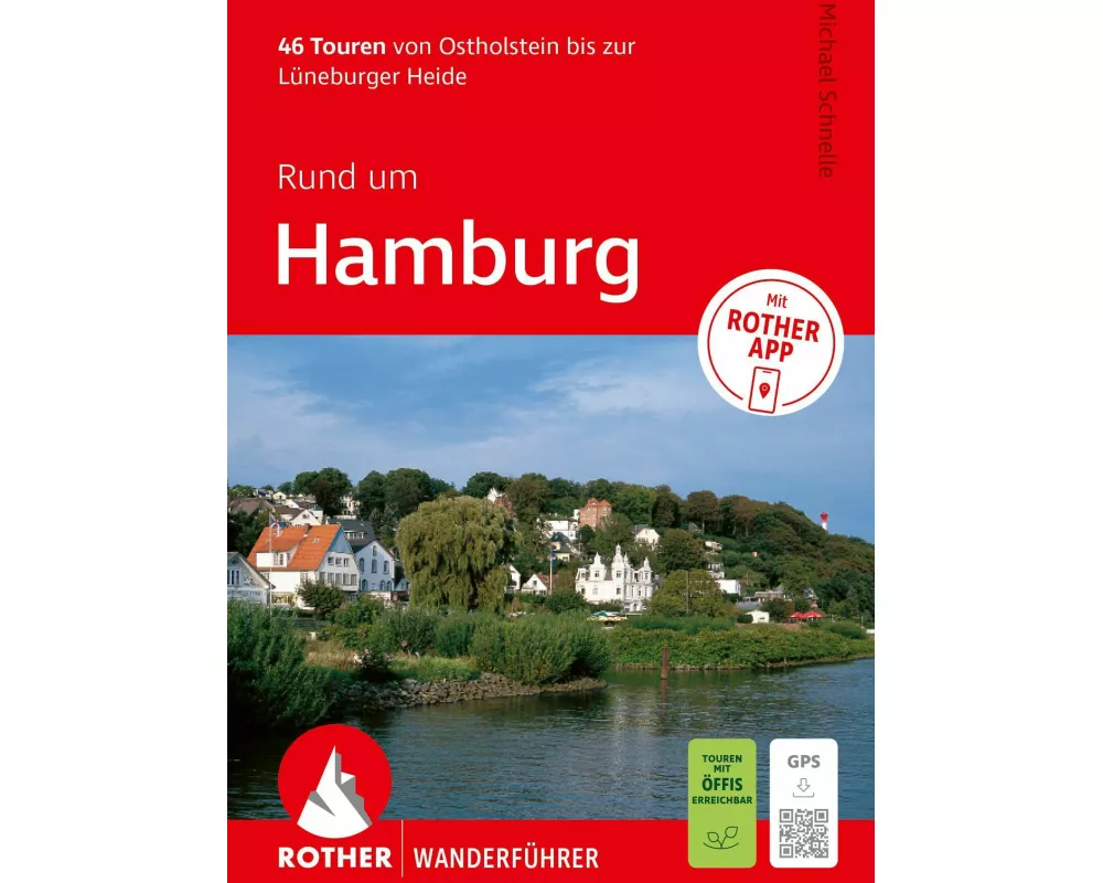 ROTHER Wanderführer Rund um Hamburg. 46 Touren von Ostholstein bis zur Lüneburger Heide