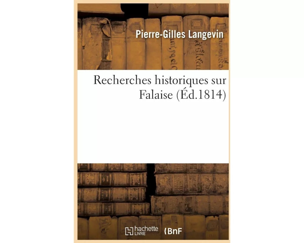 Recherches historiques sur Falaise