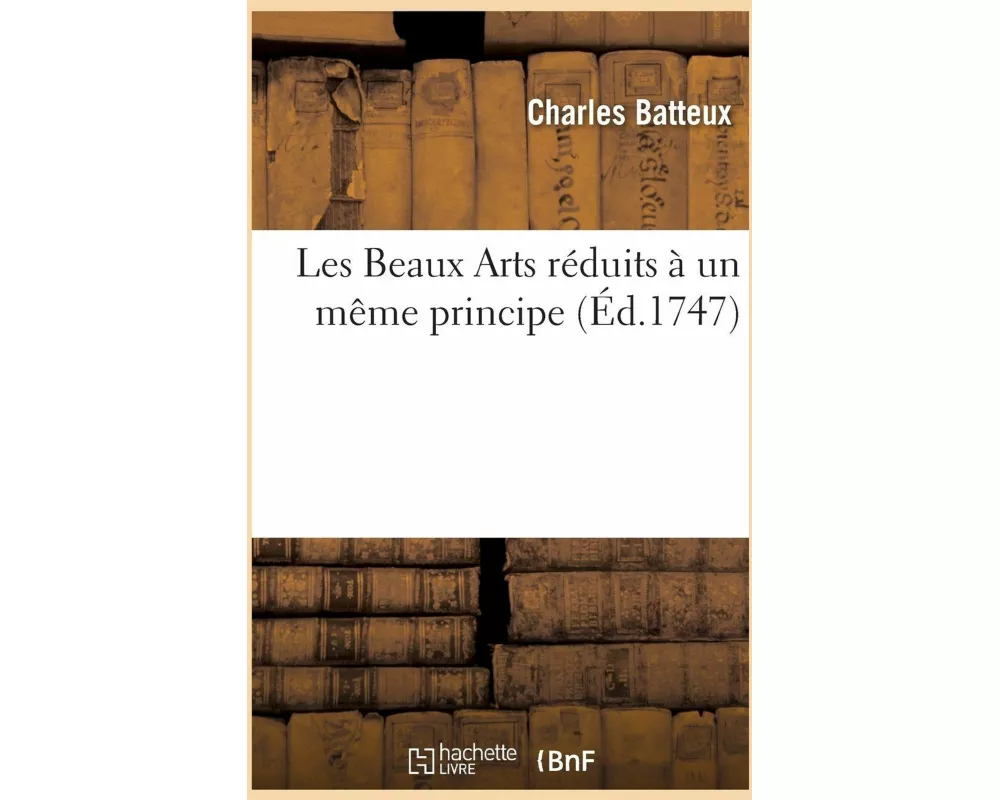 Les Beaux Arts réduits à un même principe