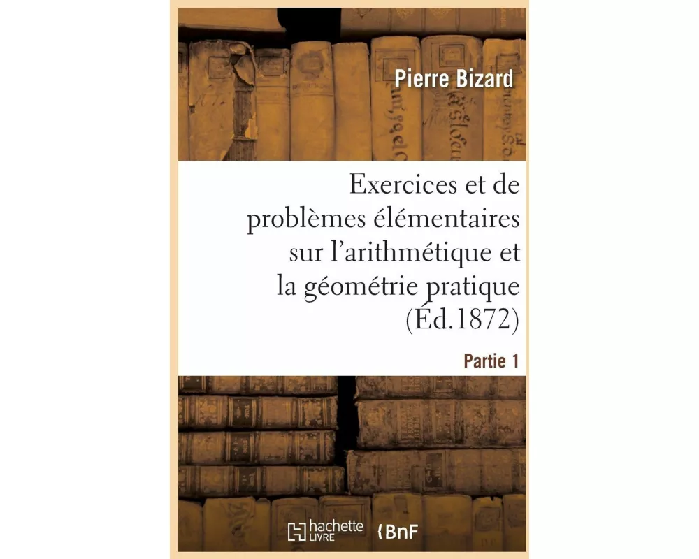 Recueil d'exercices et de problèmes élémentaires usuels et instructifs sur l'arithmétique