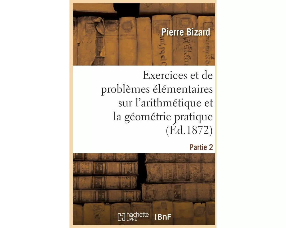 Recueil d'exercices et de problèmes élémentaires usuels et instructifs sur l'arithmétique
