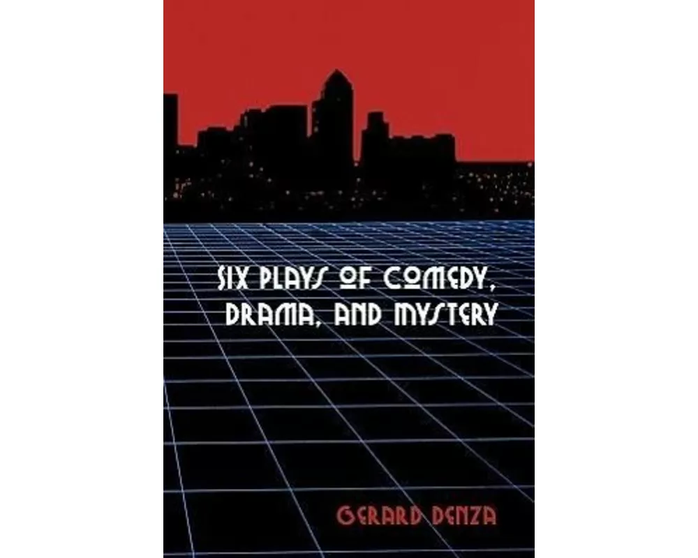 Six Plays of Comedy, Drama, and Mystery