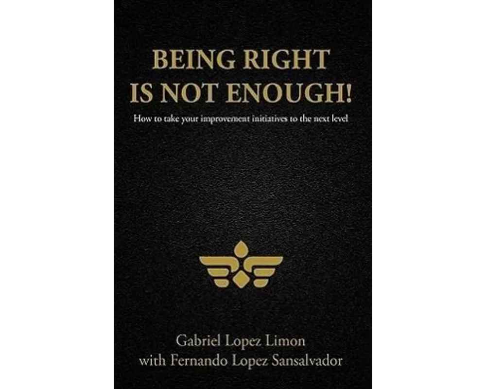 Being Right Is Not Enough!