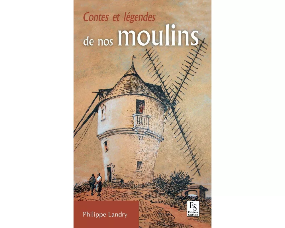 Contes et légendes de nos moulins