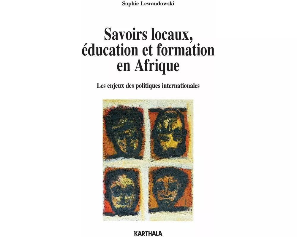 Savoirs locaux, éducation et formation. Les enjeux des politiques internationales en Afrique