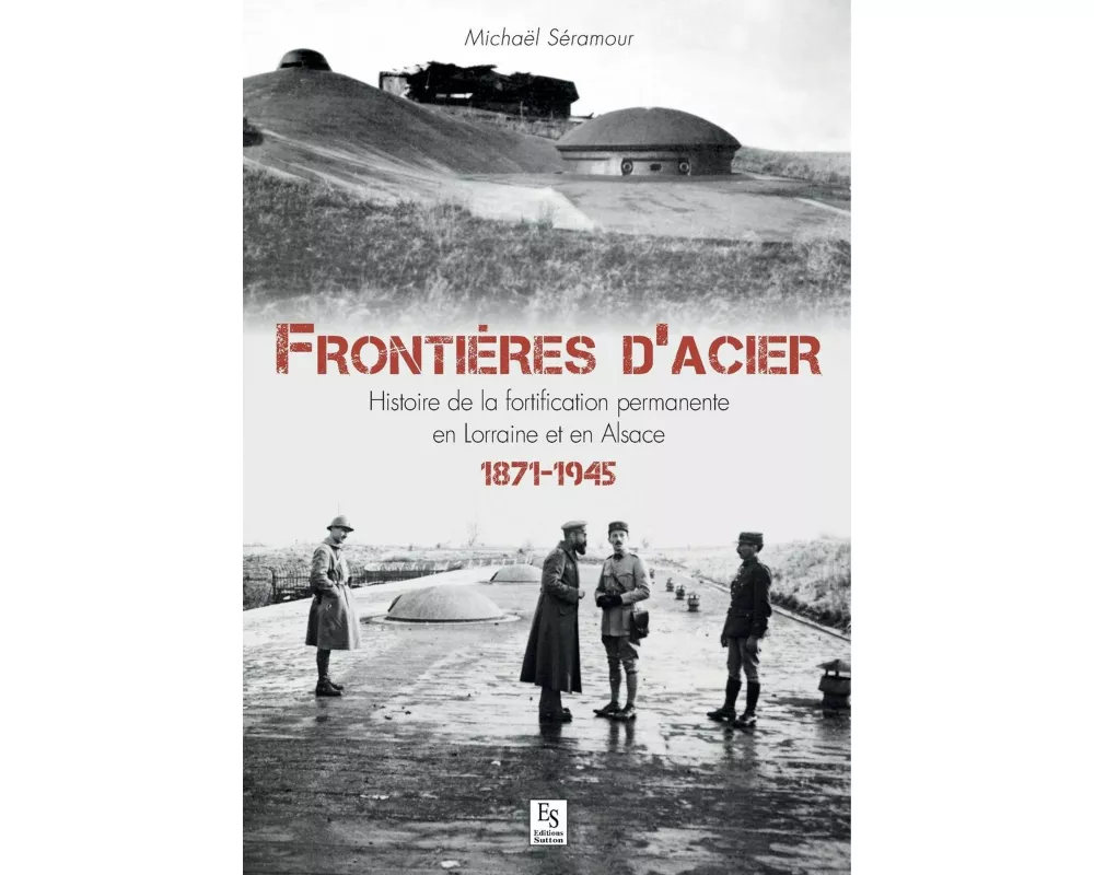 Frontières d'acier - 1872-1945
