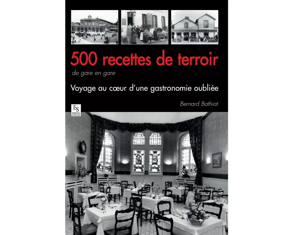500 recettes de terroir de gare en gare