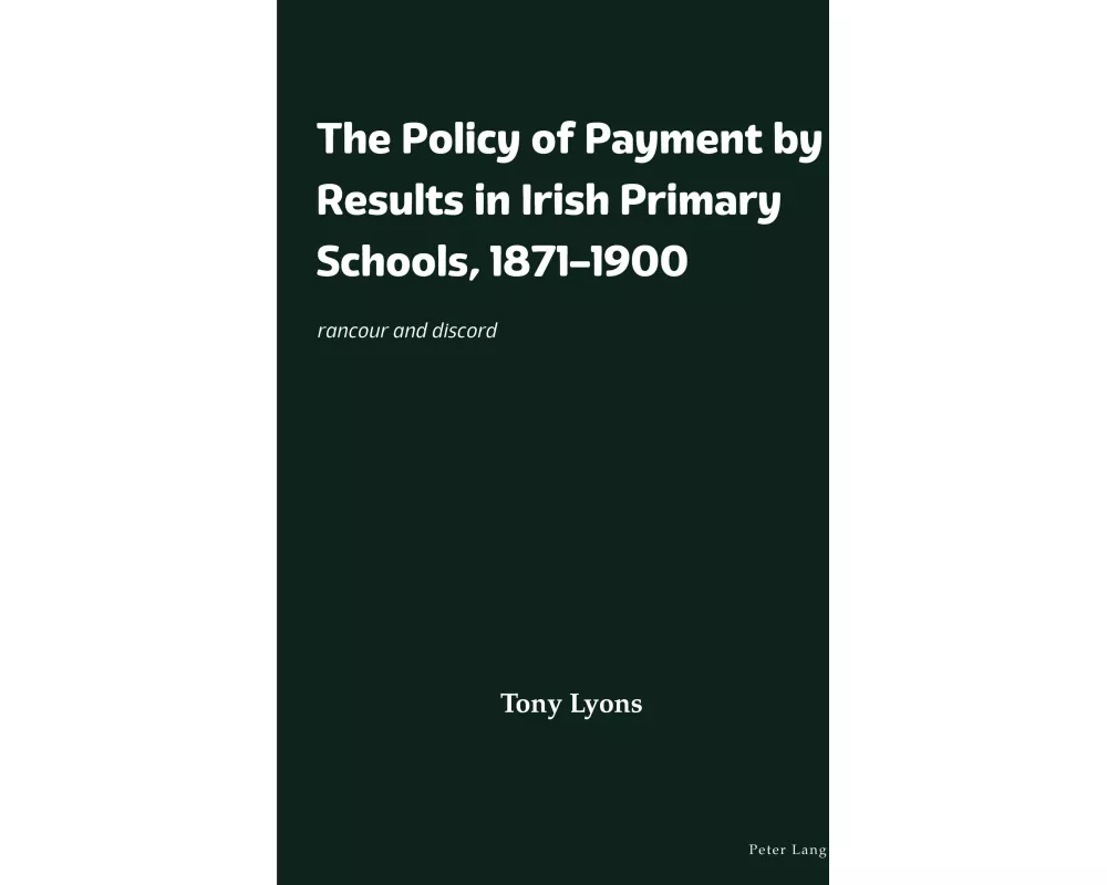 The Policy of Payment by Results in Irish Primary Schools, 1871-1900