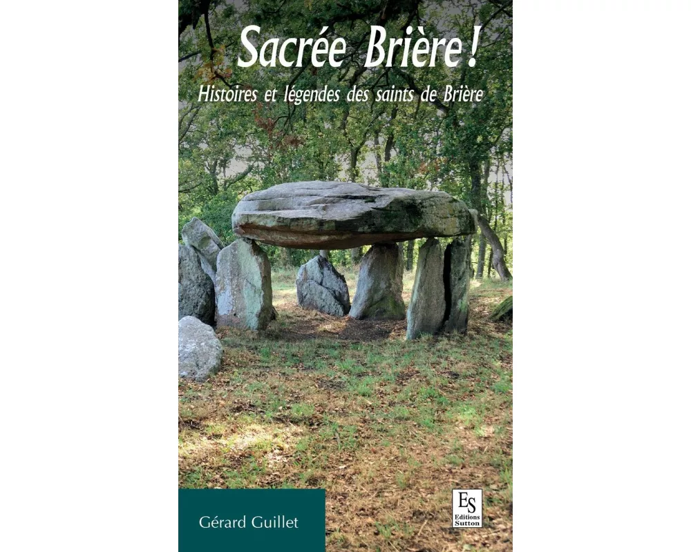 Sacrée Brière ! - Histoires et légendes des saints de Brière