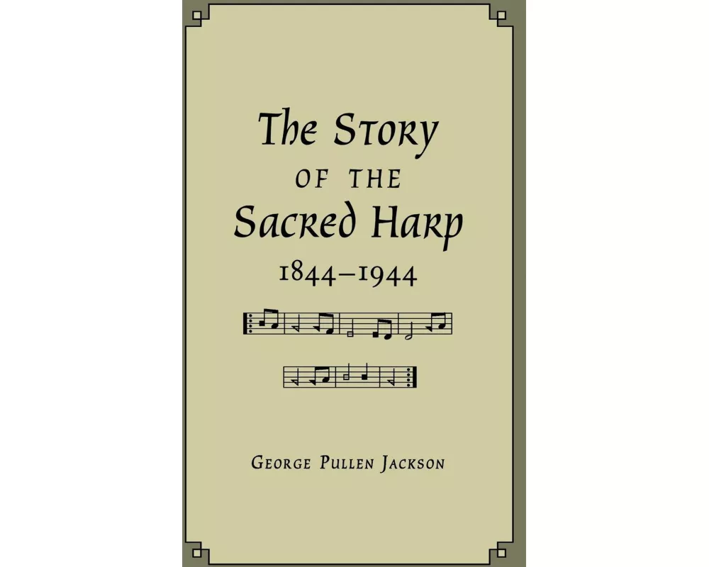 The Story of the Sacred Harp, 1844-1944