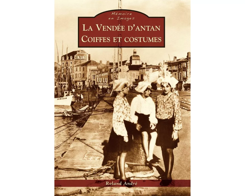 Vendée d'antan (La) - Coiffes et costumes