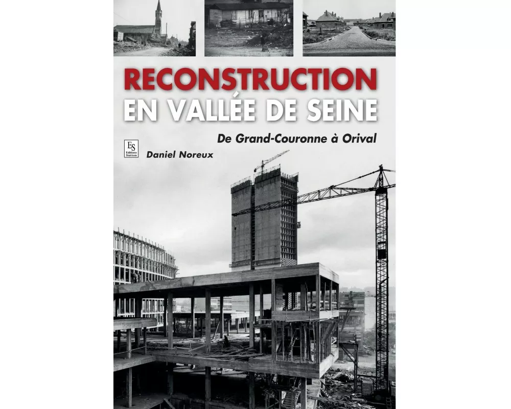 Reconstruction en vallée de Seine - De Grand-Couronne à Orival