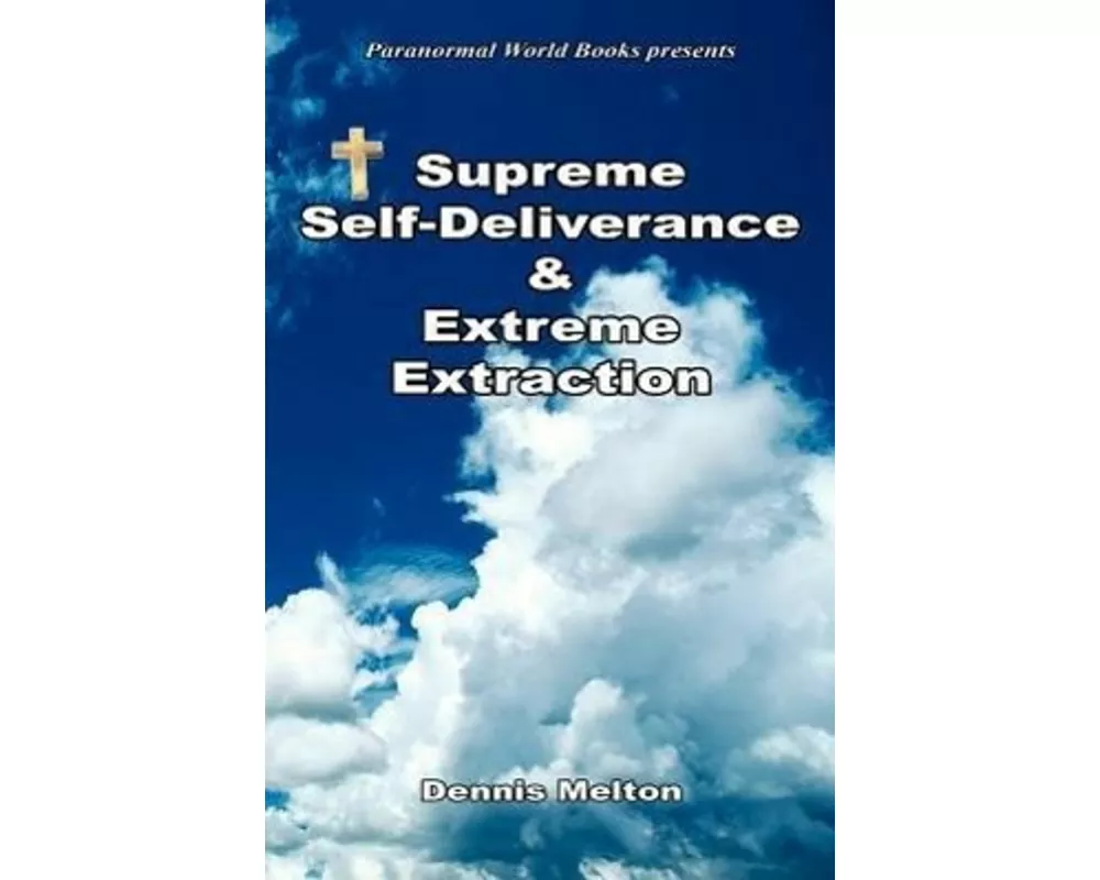 Supreme Self-Deliverance & Extreme Extraction