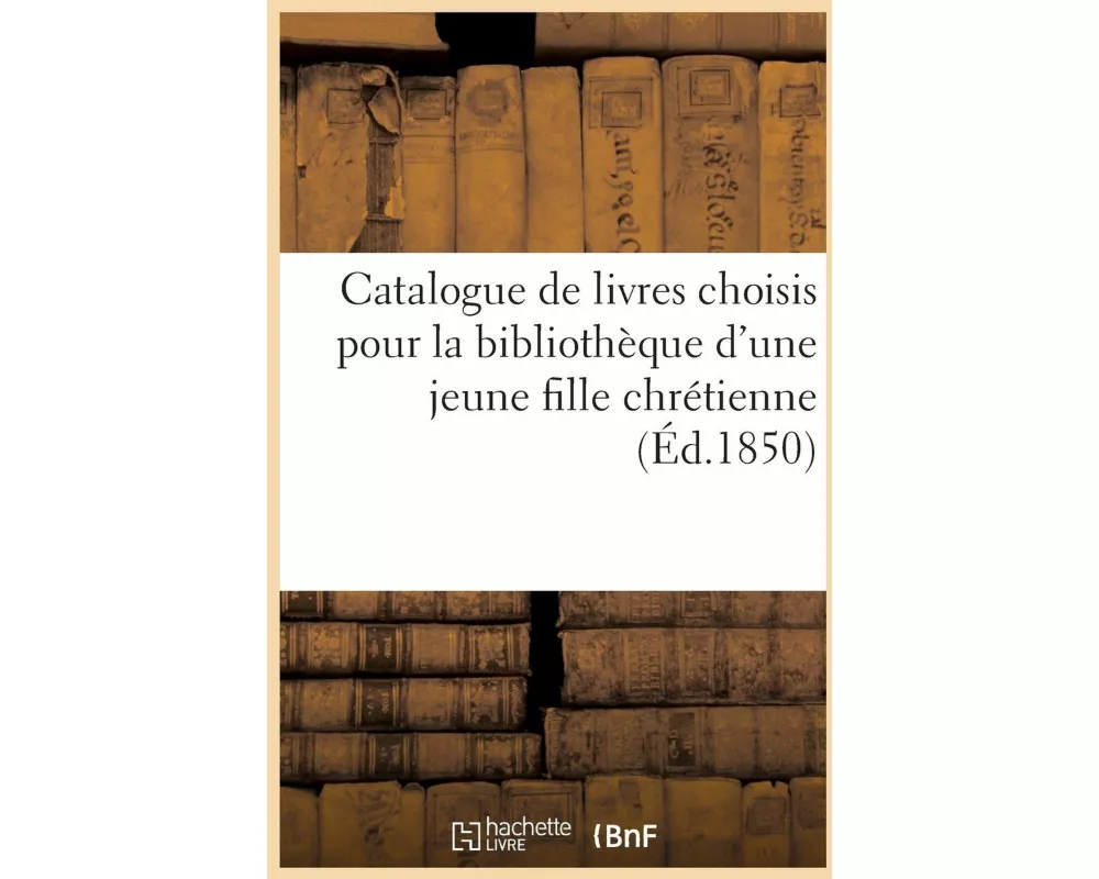 Petit Catalogue de Livres Choisis Avec Le Plus Grand Soin