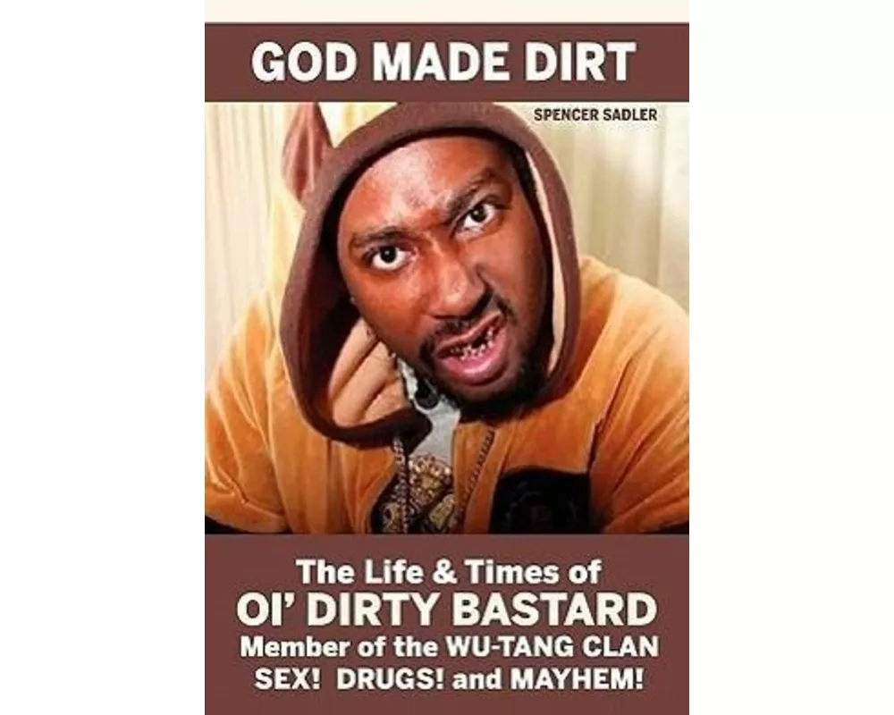God Made Dirt: The Life & Times of Ol' Dirty Bastard