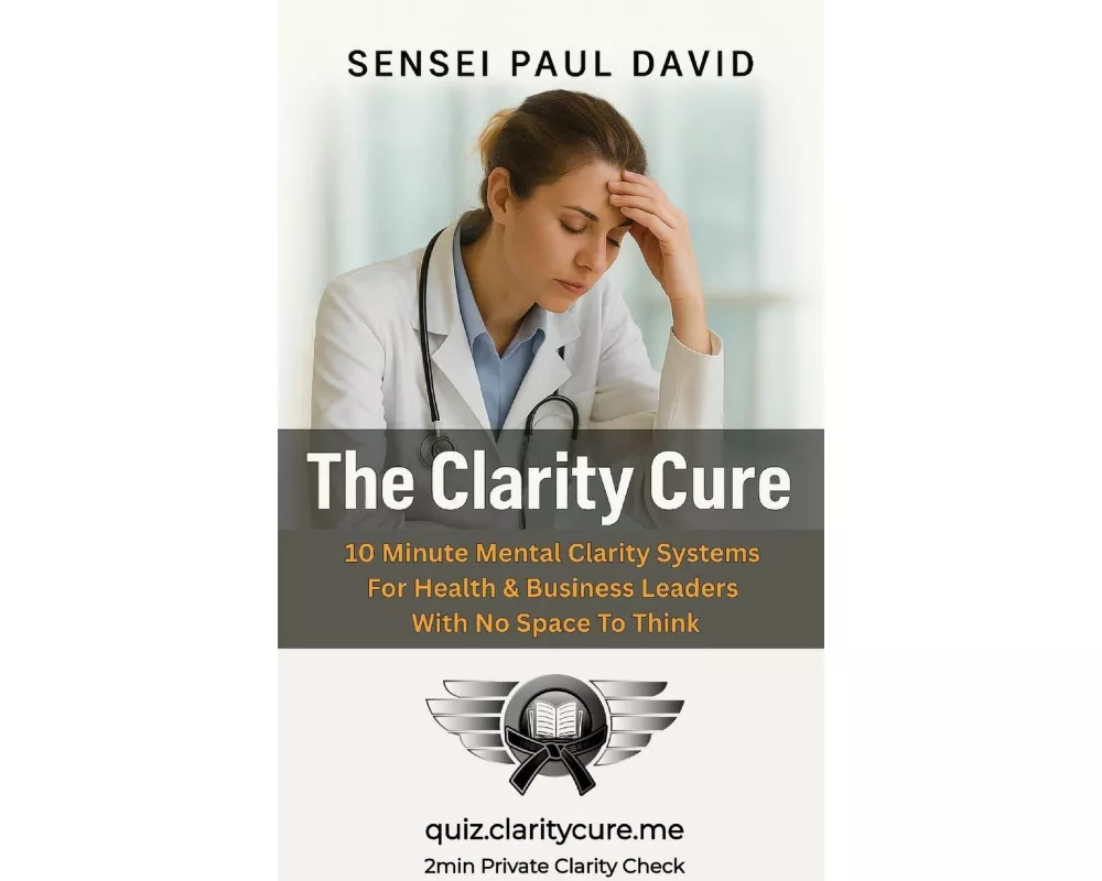 The Clarity Cure - 10-Minute Daily Reset for Healthcare Leaders on the Edge of Burnout