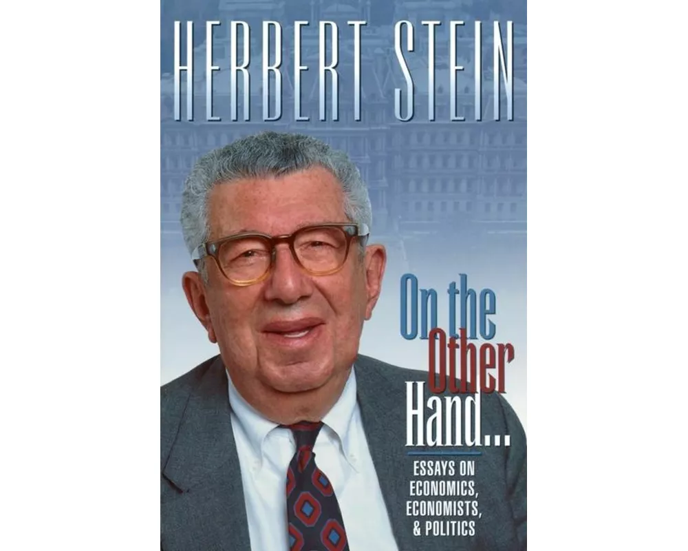 On the Other Hand: Essays on Economics, Economists, and Politics