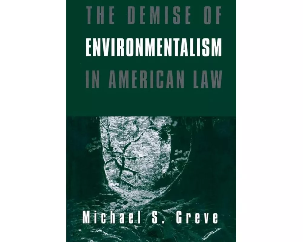 The Demise of Environmentalism in American Law