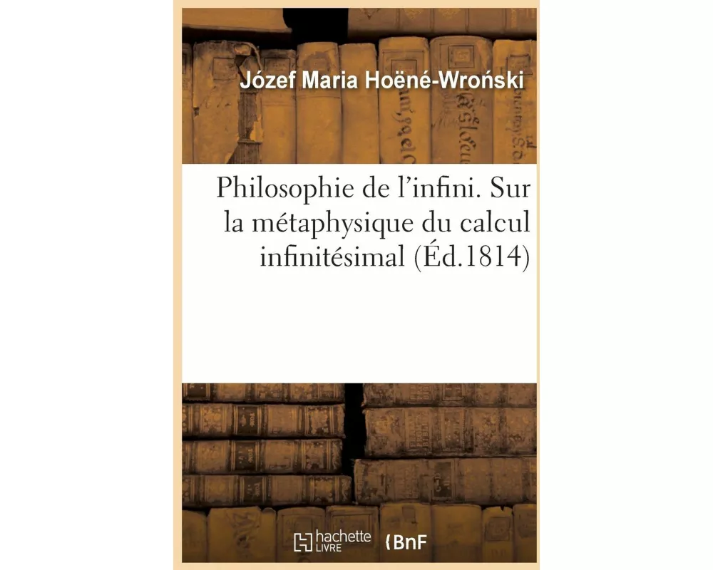 Philosophie de l'infini. Contre-réflexions et réflexions sur la métaphysique du calcul infinitésimal