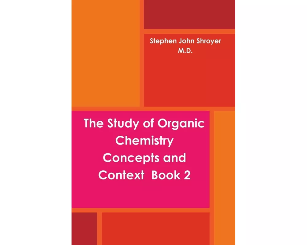 The Study of Organic Chemistry Concepts and Context Book 2