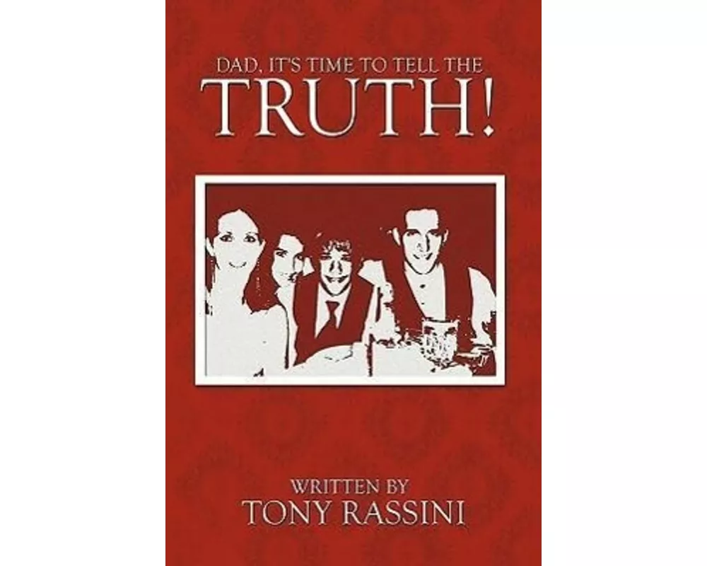 Dad, It's Time to Tell the Truth!