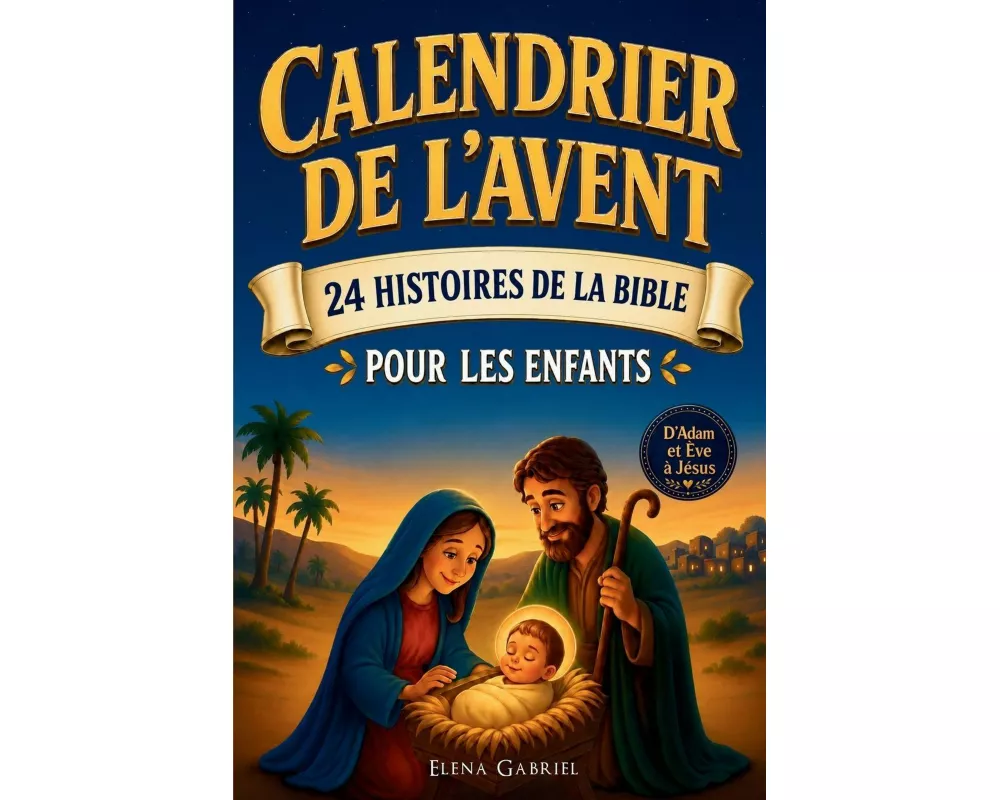Le Calendrier de l'Avent Chrétien - 24 histoires de la Bible pour les enfants