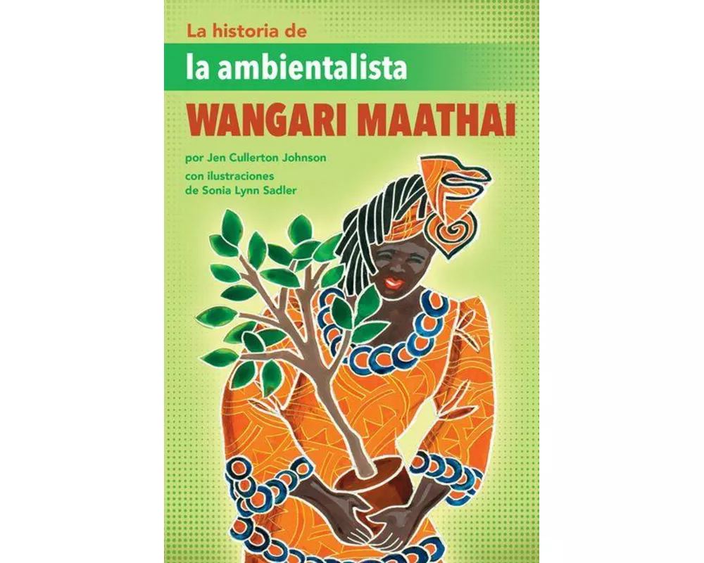 La Historia de la Ambientalista Wangari Maathai (the Story of Environmentalist Wangari Maathai)
