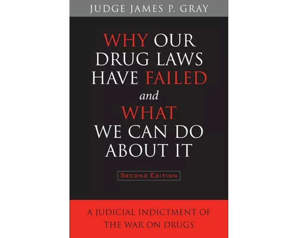 Why Our Drug Laws Have Failed and What We Can Do about It
