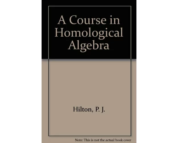 A Course in Homological Algebra