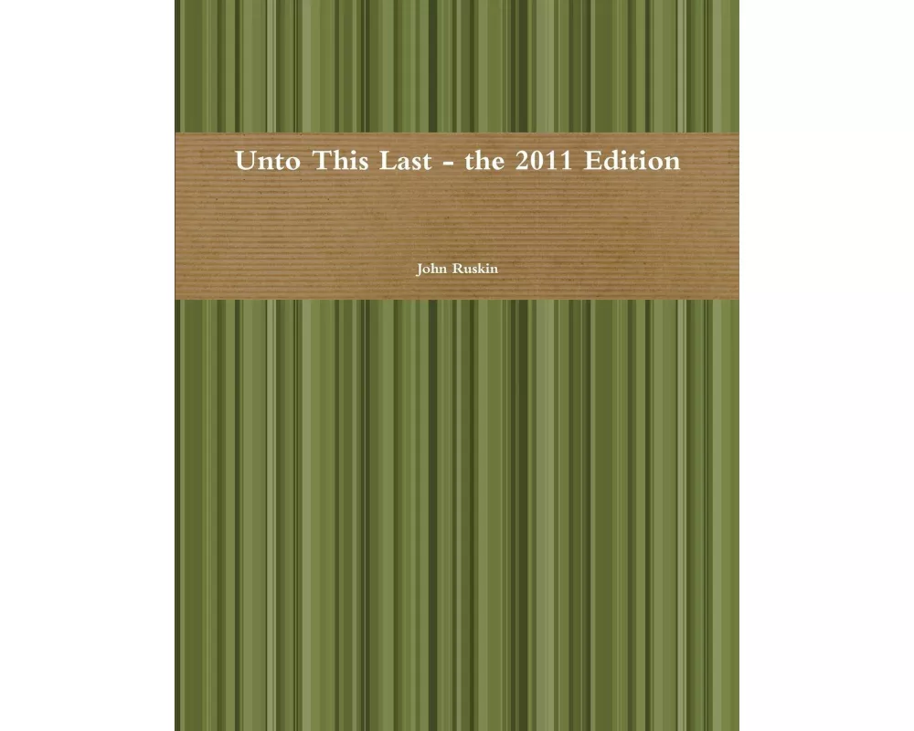 Unto This Last - the 2011 Edition