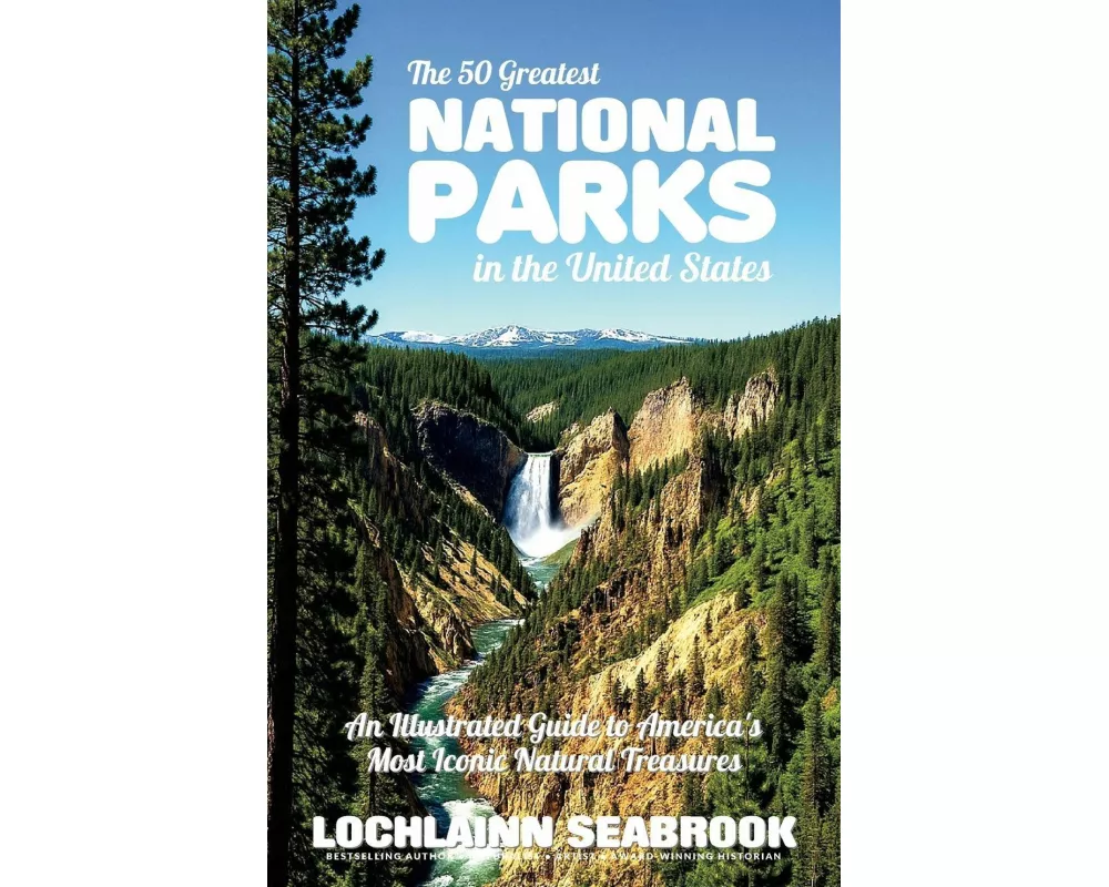 The 50 Greatest National Parks in the United States