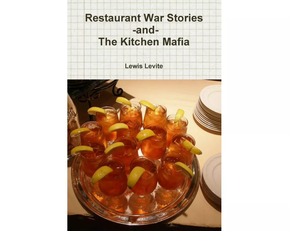 Restaurant War Stories -and- The Kitchen Mafia