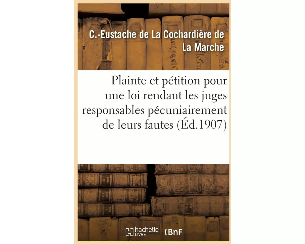 Plainte contre le tribunal correctionnel, un juge de paix de Laval et pétition à l'effet d'obtenir
