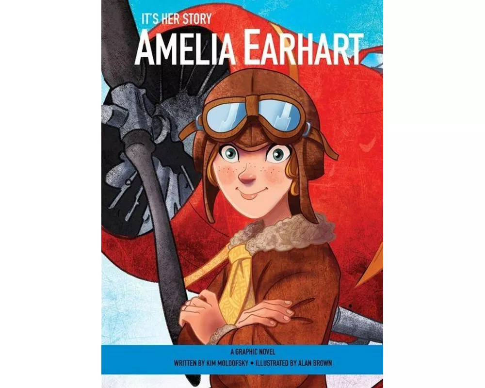 It's Her Story Amelia Earhart A Graphic Novel