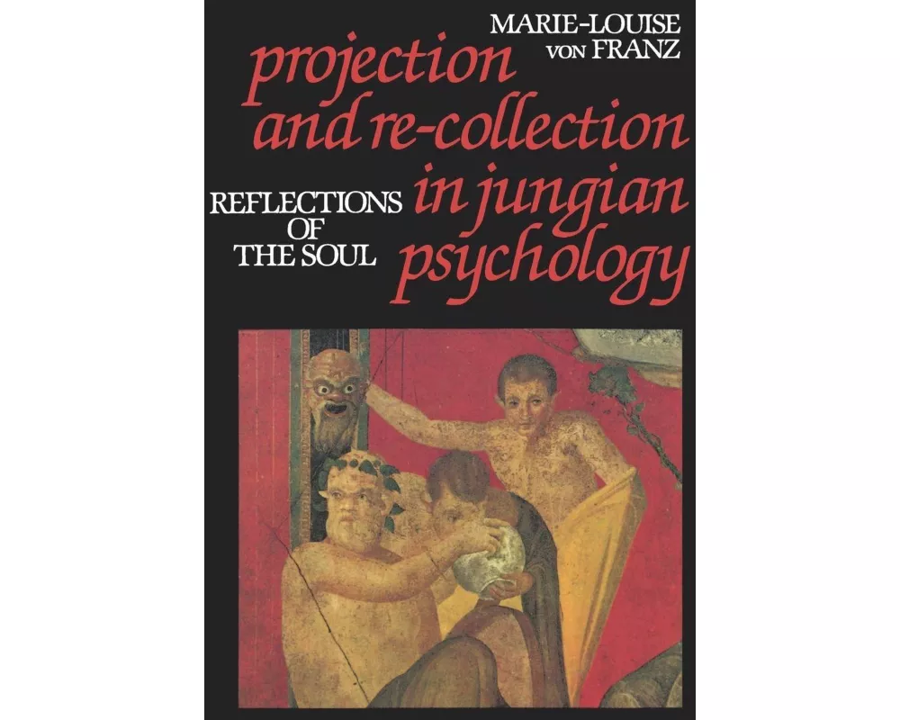 Projection and Re-Collection in Jungian Psychology