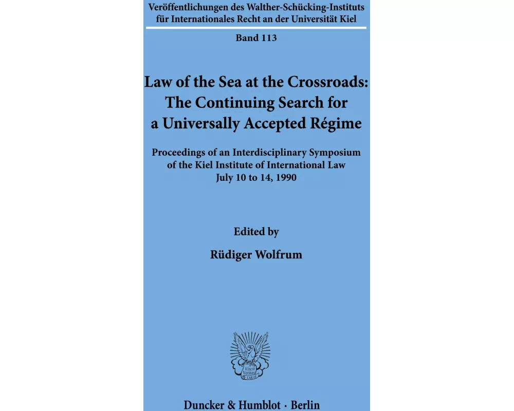 Law of the Sea at the Crossroads: The Continuing Search for a Universally Accepted Régime