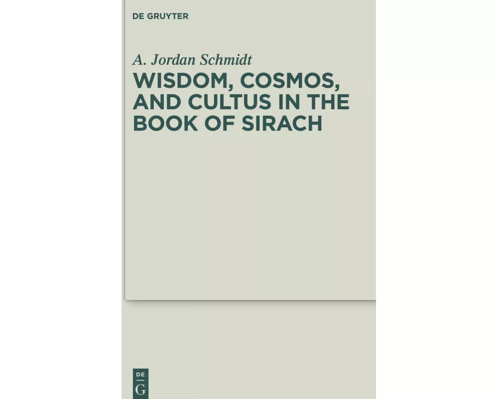 Wisdom, Cosmos, and Cultus in the Book of Sirach