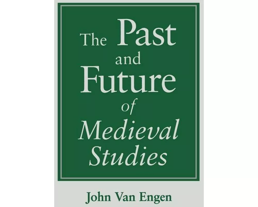 The Past and Future of Medieval Studies