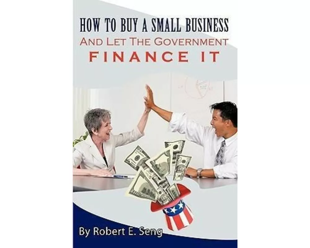 How to Buy a Small Business and Let the Government Finance It