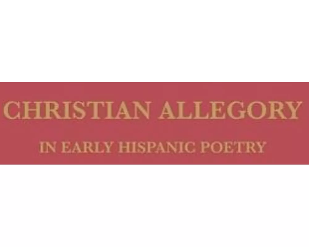 Christian Allegory in Early Hispanic Poetry