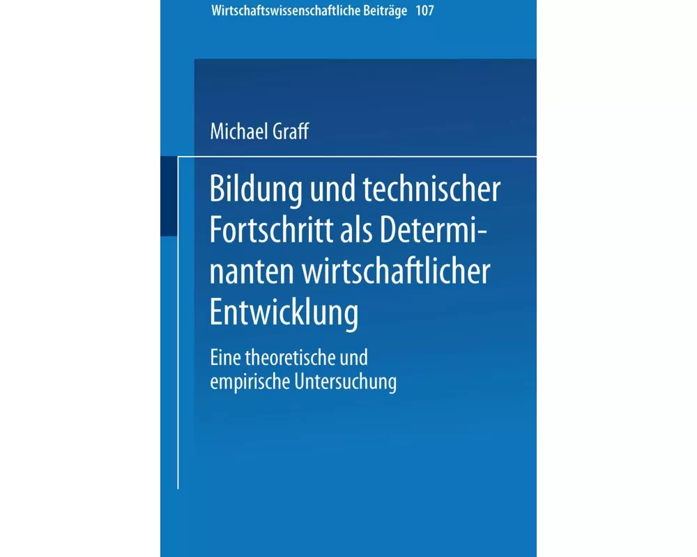Bildung und technischer Fortschritt als Determinanten wirtschaftlicher Entwicklung