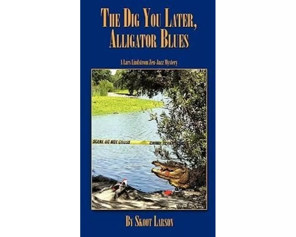 The Dig You Later, Alligator Blues